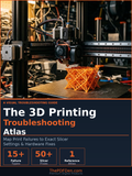 The 3D Printing Troubleshooting Atlas